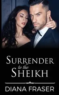 Surrender to the Sheikh - Diana Fraser