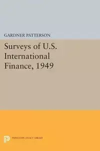 Surveys of U.S. International Finance, 1949 - Patterson Gardner