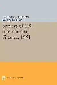 Surveys of U.S. International Finance, 1951 - Patterson Gardner