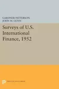 Surveys of U.S. International Finance, 1952 - Patterson Gardner