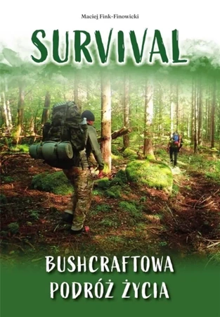 Survival. Bushcraftowa podróż życia - Maciej Fink-Finowicki