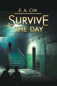 Survive the Day - Coe E. A.