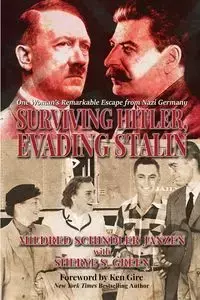 Surviving Hitler, Evading Stalin - Mildred Janzen Schindler