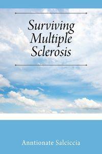 Surviving Multiple Sclerosis - Salciccia Anntionate