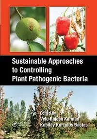 Sustainable Approaches to Controlling Plant Pathogenic Bacteria - Kannan V. Rajesh