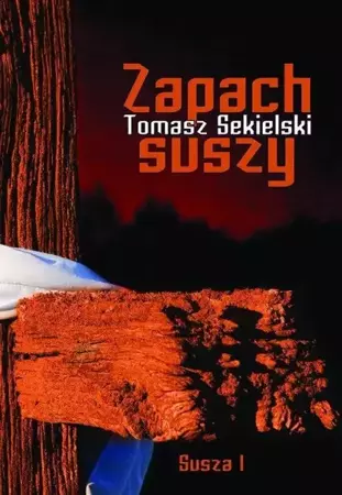 Susza Tom 1. Zapach suszy - Tomasz Sekielski