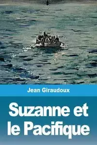 Suzanne et le Pacifique - Jean Giraudoux