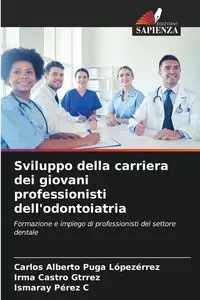 Sviluppo della carriera dei giovani professionisti dell'odontoiatria - Carlos Alberto Puga Lópezérrez