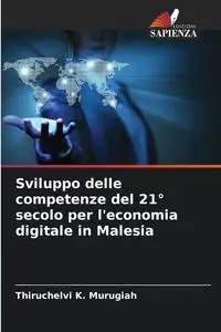 Sviluppo delle competenze del 21° secolo per l'economia digitale in Malesia - K. Murugiah Thiruchelvi