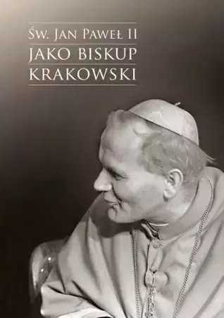 Św. Jan Paweł II jako biskup krakowski - Jacek Urban