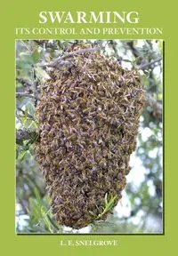 Swarming and Its Control and Prevention - Snelgrove L. E.