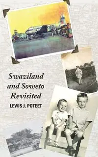 Swaziland and Soweto Revisited - Lewis J. Poteet