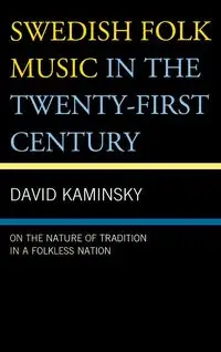 Swedish Folk Music in the Twenty-First Century - David Kaminsky