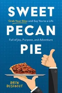 Sweet Pecan Pie - Drew Dusebout