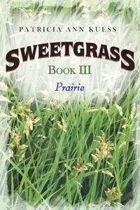 Sweetgrass - Patricia Ann Kuess