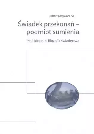 Świadek przekonań podmiot sumienia - Robert Grzywacz