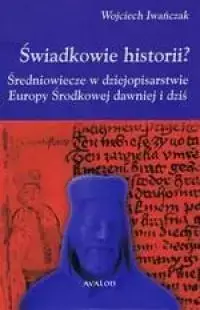 Świadkowie historii? - Wojciech Iwańczak