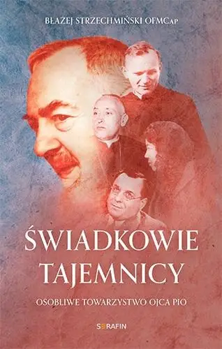 Świadkowie tajemnicy - Błażej Strzechmiński OFMCap