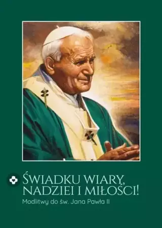 Świadku wiary, nadziei i miłości! - praca zbiorowa