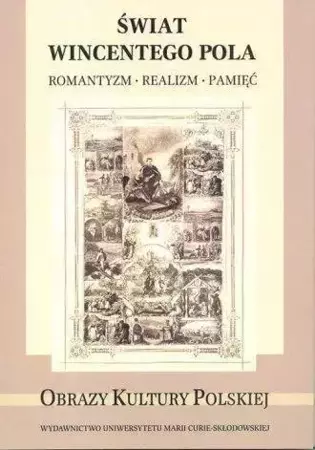 Świat Wincentego Pola. Romantyzm, realizm, pamięć - Artur Timofiejew (red.)