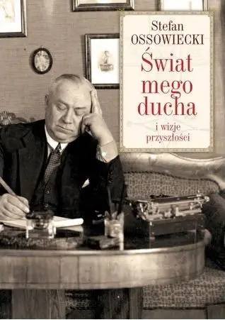 Świat mego ducha i wizje przyszłości - Stefan Ossowiecki