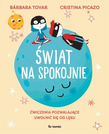 Świat na spokojnie. Ćwiczenia pozwalające... - Brbara Tovar, Cristina Picazo