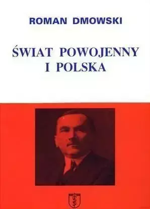 Świat powojenny i Polska Wyd. VI - Roman Dmowski