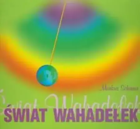 Świat wahadełek - Markus Schirner