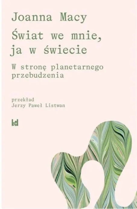 Świat we mnie, ja w świecie - Joanna Macy