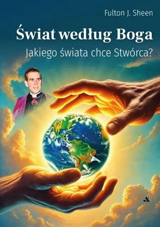 Świat według Boga - Jakiego świata chce Stwórca? - Abp Fulton J. Sheen