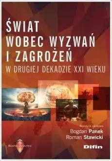 Świat wobec wyzwań i zagrożeń w drugiej dekadzie.. - Bogdan Panek, Roman Stawicki