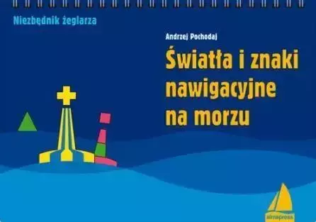Światła i znaki nawigacyjne na morzu w.3 - Andrzej Pochodaj