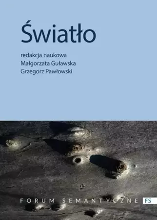 Światło. Przyczynek do badań interdyscyplinarnych - red. Małgorzata Guławska, Grzegorz Pawłowski