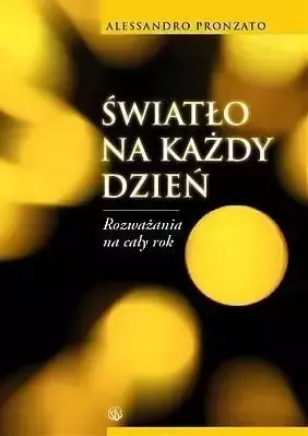 Światło na każdy dzień. Rozważania na cały rok - Alessandro Pronzato