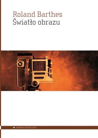 Światło obrazu. Uwagi o fotografii - Roland Barthes