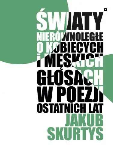 Światy nierównoległe. O kobiecych i męskich... - Jakub Skurtys