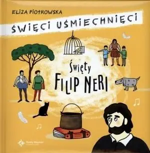 Święci uśmiechnięci - święty Filip Neri - Eliza Piotrowska