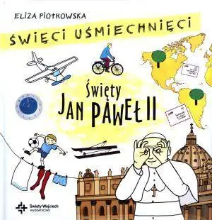 Święci uśmiechnięci - święty Jan Paweł II - Eliza Piotrowska