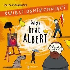 Święci uśmiechnięci - święty brat Albert - Eliza Piotrowska