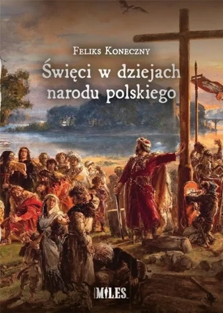 Święci w dziejach narodu polskiego - Feliks Koneczny