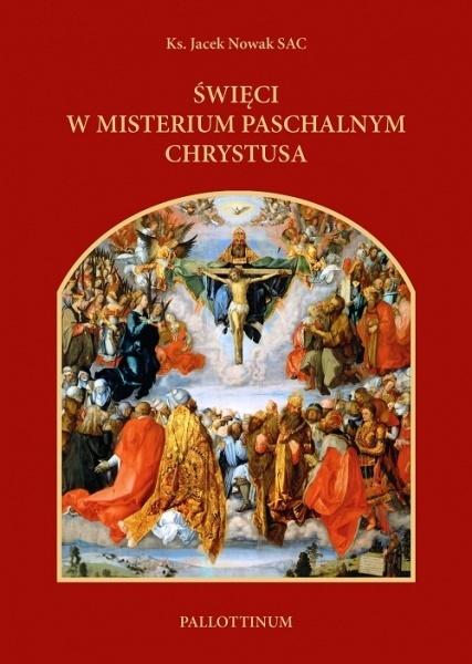 Święci w misterium paschalnym Chrystusa - Ks. Jacek Nowak SAC