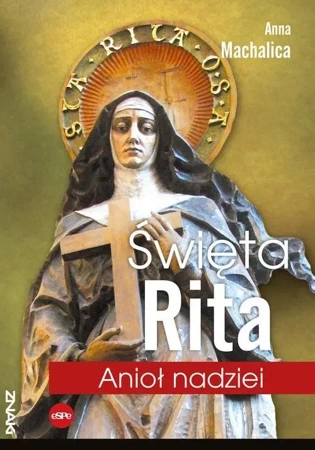 Święta Rita. Anioł nadziei - Anna Machalica