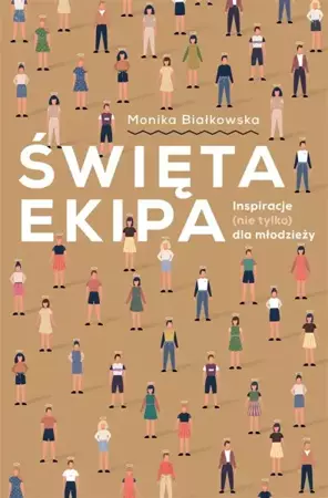 Święta ekipa. Inspiracje (nie tylko) dla młodzieży - Monika Białkowska