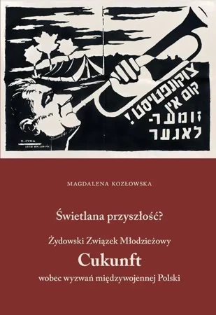 Świetlana przyszłość? Żydowski Związek... - Magdalena Kozłowska