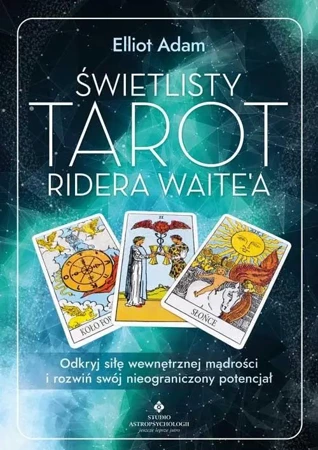 Świetlisty Tarot Ridera Waitea. Odkryj siłę ... - Elliot Adam