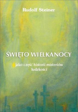 Święto Wielkanocy jako część historii misteriów.. - Rudolf Steiner