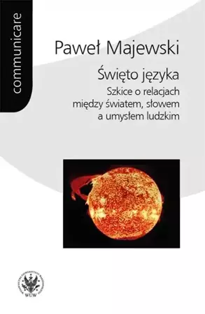 Święto języka. Szkice o relacjach między światem.. - Paweł Majewski