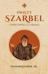 Święty Szarbel i inni święci z Libanu - Monika Białkowska