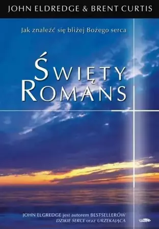 Święty romans - John Eldredge, Brent Curtis