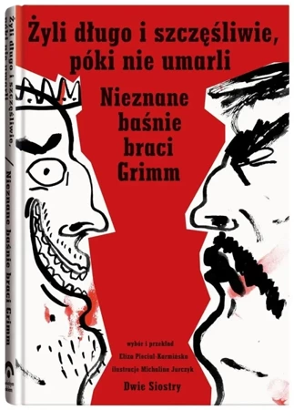 Świeżym okiem. Żyli długo i szczęśliwie.. - Jacob Grimm, Wilhelm Grimm, Michalina Jurczyk, El